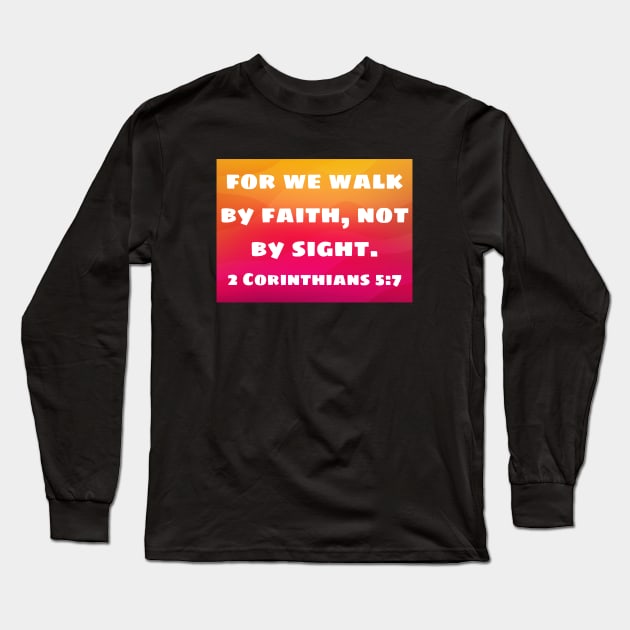 Bible Verse 2 Corinthians 5:7 Long Sleeve T-Shirt by Prayingwarrior